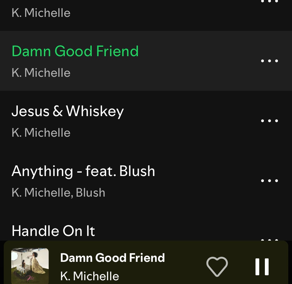 Spotify playlist with Damn Good Friend highlighted and playing from K. Michelle’s Jesus and Whiskey album